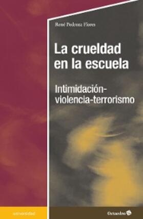 Pedroza Flores |  La crueldad en la escuela | eBook | Sack Fachmedien
