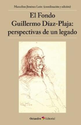 Jiménez León |  El Fondo Guillermo Díaz-Plaja: perspectivas de un legado | eBook | Sack Fachmedien