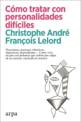 André / Lelord |  Cómo tratar con personalidades difíciles | eBook | Sack Fachmedien