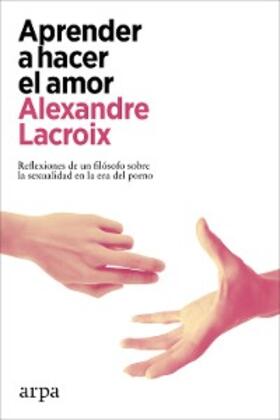 Lacroix |  Aprender a hacer el amor | eBook | Sack Fachmedien