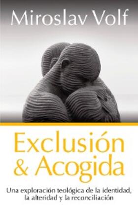 Volf |  Exclusión y acogida | eBook | Sack Fachmedien