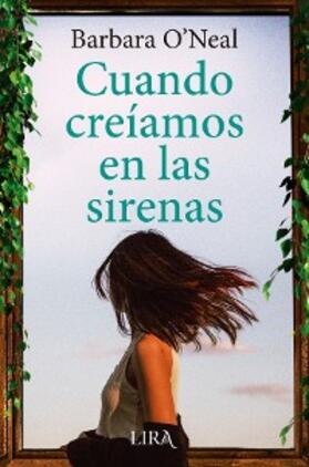 O'Neal |  Cuando creíamos en las sirenas | eBook | Sack Fachmedien