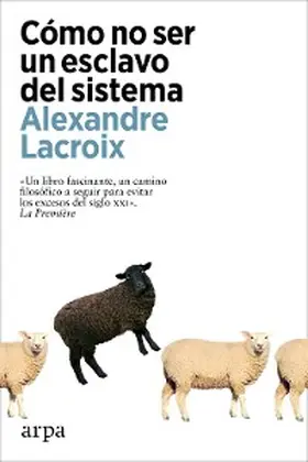 Lacroix |  Cómo no ser un esclavo del sistema | eBook | Sack Fachmedien