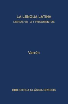 Varrón |  La linua latina. Libros VII-X y fragmentos | eBook | Sack Fachmedien
