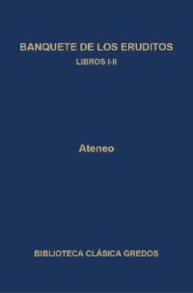 Ateneo |  Banquete de los eruditos. Libros I-II | eBook | Sack Fachmedien