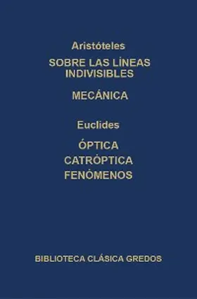 Aristóteles / Euclides |  Sobre las líneas indivisibles. Mecánica. Óptica. caóptrica. Fenómenos. | eBook | Sack Fachmedien