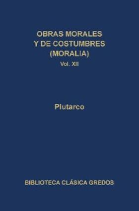 Plutarco |  Obras morales y de costumbres (Moralia) XII. Tratados antiepicúreos. | eBook | Sack Fachmedien