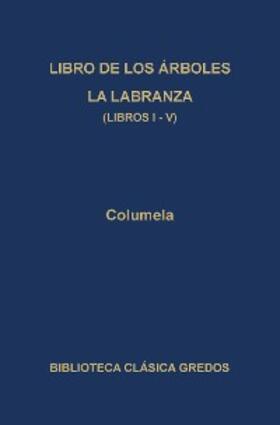 Columela |  Libro de los árboles. La labranza. Libros I-V | eBook | Sack Fachmedien