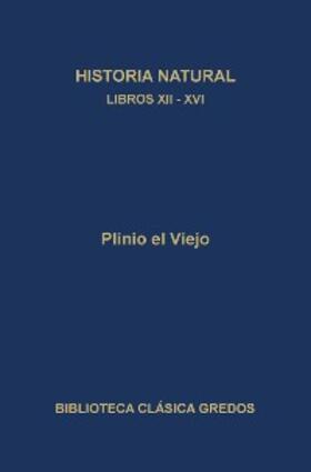 El Viejo |  Historia natural. Libros XII-XVI | eBook | Sack Fachmedien