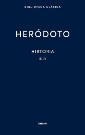 Heródoto |  Historia. Libros III-V | eBook | Sack Fachmedien
