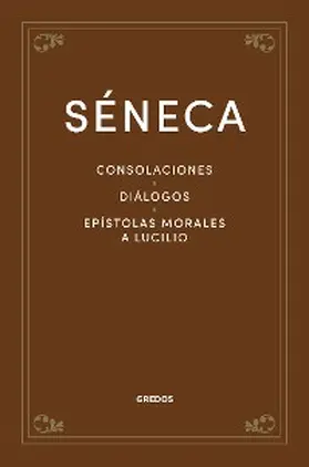 Séneca |  Consolaciones. Diálogos. Epístolas morales a Lucilio | eBook | Sack Fachmedien