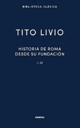 Livio |  Historia de Roma desde su fundación I-III | eBook | Sack Fachmedien