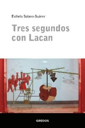 Solano-Suárez | Tres segundos con Lacan | E-Book | sack.de