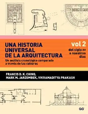 Ching / Prakash / Jarzombek |  Una historia universal de la arquitectura. Un análisis cronológico comparado a través de las culturas | eBook | Sack Fachmedien