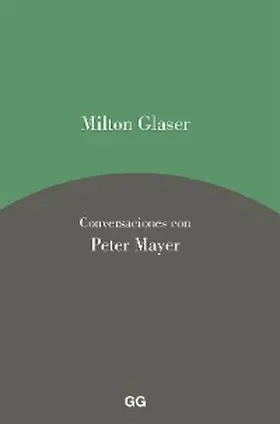Glaser / Mayer |  Milton Glaser. Conversaciones con Peter Mayer | eBook | Sack Fachmedien