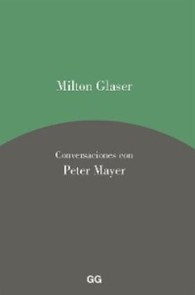 Glaser / Mayer | Milton Glaser. Conversaciones con Peter Mayer | E-Book | sack.de