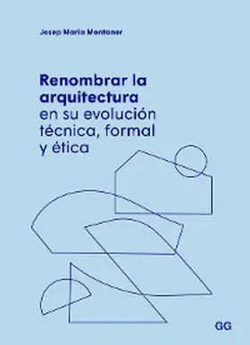Montaner / Puente |  Renombrar la arquitectura en su evolución técnica, formal y ética | eBook | Sack Fachmedien