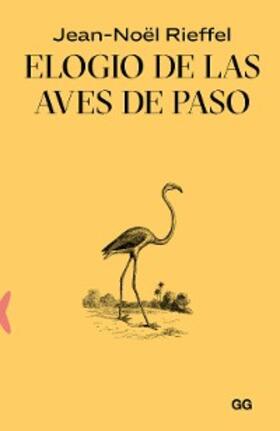 Rieffel / Hernández Bordas | Elogio de las aves de paso | E-Book | sack.de