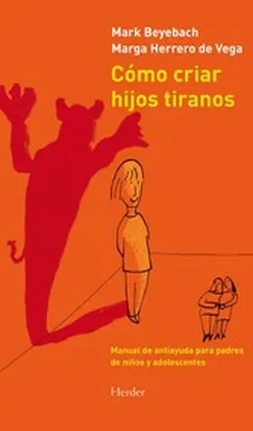 Beyebach / Herrero de Vega |  Cómo criar hijos tiranos | eBook | Sack Fachmedien