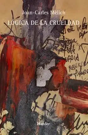 Mèlich |  Lógica de la crueldad | eBook | Sack Fachmedien