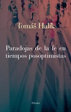 Halík |  Paradojas de la fe en tiempos posoptimistas | eBook | Sack Fachmedien