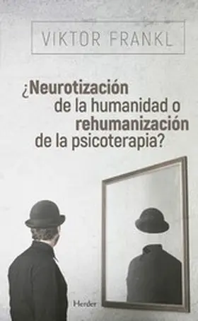 Frankl |  ¿Neurotización de la humanidad o rehumanización de la psicoterapia? | eBook | Sack Fachmedien