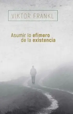 Frankl |  Asumir lo efímero de la existencia | eBook | Sack Fachmedien