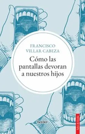 Villar Cabeza |  Cómo las pantallas devoran a nuestros hijos | eBook | Sack Fachmedien