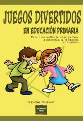 Boisvert |  Juegos divertidos en educación primaria | eBook | Sack Fachmedien