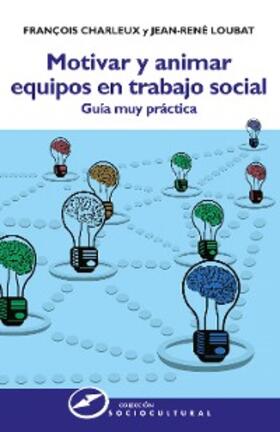 Charleux / Loubat |  Motivar y animar equipos en trabajo social | eBook | Sack Fachmedien