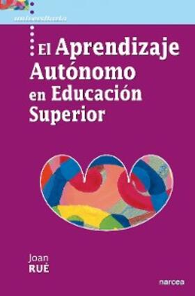 Rué |  El aprendizaje autónomo en Educación Superior | eBook | Sack Fachmedien