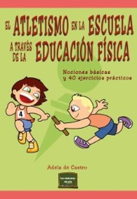 de Castro |  El atletismo en la escuela a través de la educación física | eBook | Sack Fachmedien