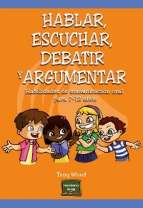 Wood |  Hablar, escuchar, debatir y argumentar | eBook | Sack Fachmedien
