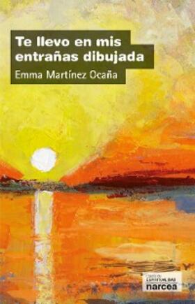 Martínez Ocaña |  Te llevo en mis entrañas dibujada | eBook | Sack Fachmedien