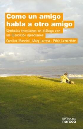 Mancini / Larrosa / Lamarthée |  Como un amigo habla a otro amigo | eBook | Sack Fachmedien