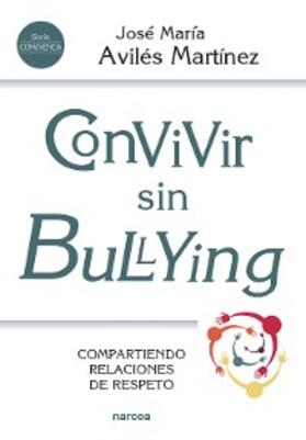 Avilés Martínez |  Convivir sin bullying | eBook | Sack Fachmedien