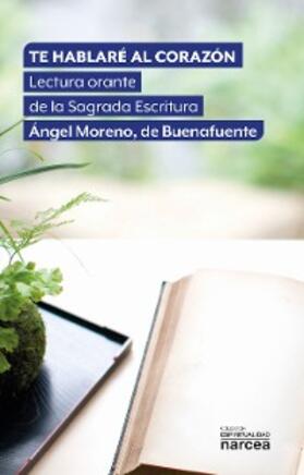 Moreno de Buenafuente |  Te hablaré al corazón | eBook | Sack Fachmedien