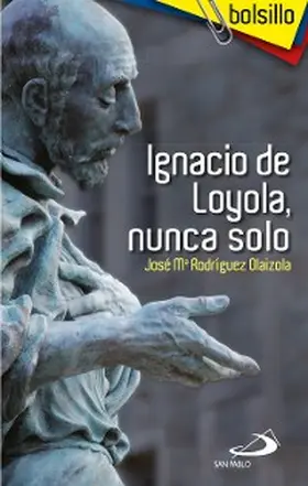Rodríguez Olaizola |  Ignacio de Loyola, nunca solo | eBook | Sack Fachmedien