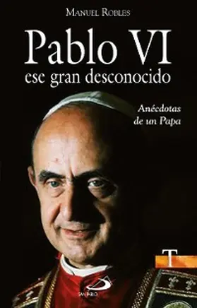 Robles Freire |  Pablo VI, ese gran desconocido | eBook | Sack Fachmedien