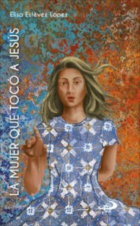 Estévez López |  La mujer que tocó a Jesús | eBook | Sack Fachmedien