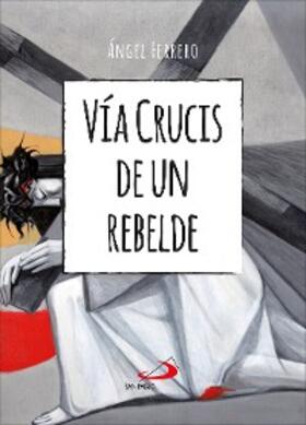 Ferrero Rodríguez |  Vía Crucis de un rebelde | eBook | Sack Fachmedien