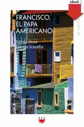 Scaraffia / Pérez |  Francisco, el Papa americano | eBook | Sack Fachmedien