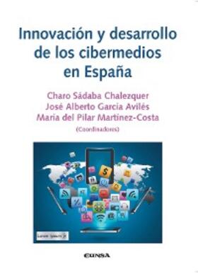 Sábada Chalezquer / García Avilés / Martínez-Costa |  Innovación y desarrollo de los cibermedios en España | eBook | Sack Fachmedien
