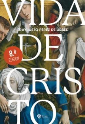 Pérez de Urbel |  Vida de Cristo | eBook | Sack Fachmedien