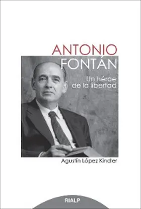 López Kindler |  Antonio Fontán. Un héroe de la libertad | eBook | Sack Fachmedien