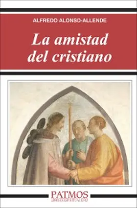 Alonso-Allende Yohn |  La amistad del cristiano | eBook | Sack Fachmedien