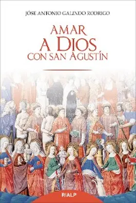 Galindo Rodrigo |  Amar a Dios con san Agustín | eBook | Sack Fachmedien