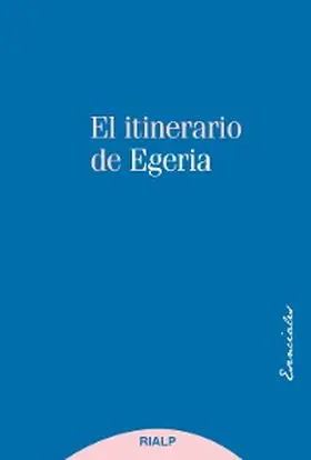 Egeria |  El itinerario de Egeria | eBook | Sack Fachmedien