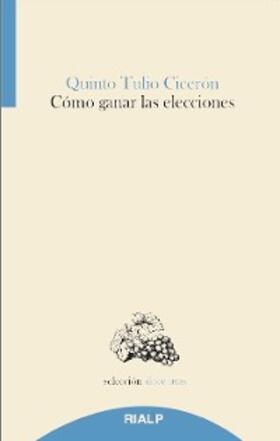 Cicerón |  Cómo ganar las elecciones | eBook | Sack Fachmedien
