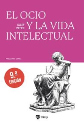 Pieper |  El ocio y la vida intelectual | eBook | Sack Fachmedien